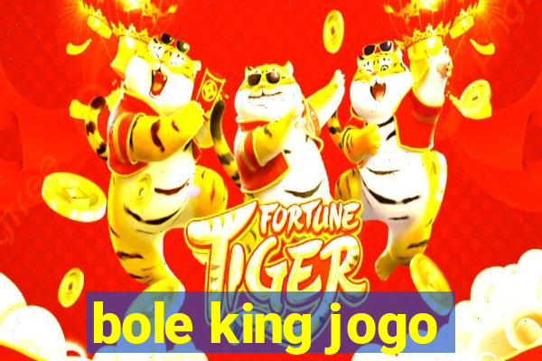 bole king jogo